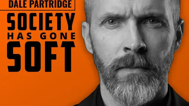 DALE PARTRIDGE | Why Society Has Become Effeminate (and, What to Do About It…)